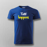 Tatti Happens Funny Hindi T-shirt For Men