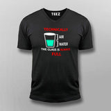 Technically The Glass Is Always Full Vneck T-Shirt Online India