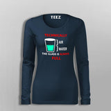 Technically The Glass Is Always Full Women's Clever Science T-Shirt