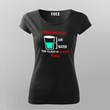 Technically The Glass Is Always Full Women's Clever Science T-Shirt