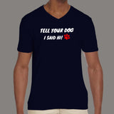 Tell Your Dog I Said Hi Men's Pet Animal T-Shirt