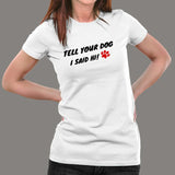 Tell Your Dog I Said Hi Women's Pet Animal T-Shirt