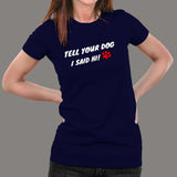 Tell Your Dog I Said Hi Women's Pet Animal T-Shirt