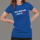 Tell Your Dog I Said Hi Women's Pet Animal T-Shirt