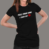 Tell Your Dog I Said Hi Women's Pet Animal T-Shirt Online India
