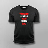 TENSion LENE Ka NAHi DENE Ka Hindi Funny V-neck T-shirt For Men Online India