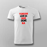 TENSion LENE Ka NAHi DENE Ka Hindi Funny T-shirt For Men
