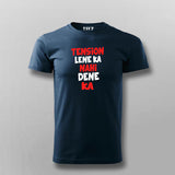 TENSion LENE Ka NAHi DENE Ka Hindi Funny T-shirt For Men