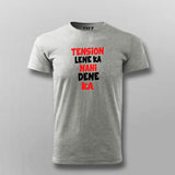 TENSion LENE Ka NAHi DENE Ka Hindi Funny T-shirt For Men