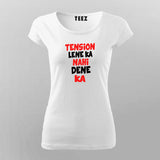 TENSion LENE Ka NAHi DENE Ka Hindi Funny T-Shirt For Women