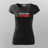Tera Bhi Katega Funny T-Shirt For Women