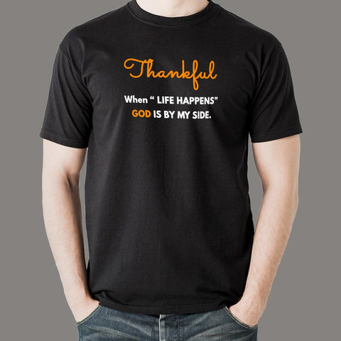 Thankful When Life Happens God Is By My Side Men's T-Shirt Online India