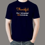 Thankful When Life Happens God Is By My Side Men's T-Shirt
