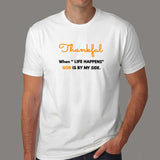 Thankful When Life Happens God Is By My Side Men's T-Shirt