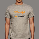 Thankful When Life Happens God Is By My Side Men's T-Shirt