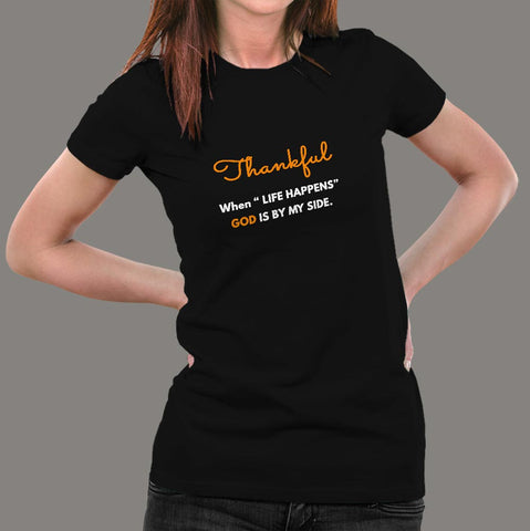 Thankful When Life Happens God Is By My Side Women's T-Shirt Online India
