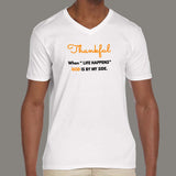 Thankful When Life Happens God Is By My Side Men's V Neck T-Shirt Online