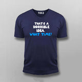 Thats a Horrible Idea What Time T-shirt For Men