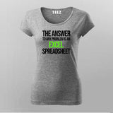 The Answer To Any Problem Is An Excel Spreadsheet Funny Program Quotes T-Shirt For Women