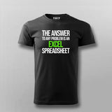 The Answer To Any Problem Is An Excel Spreadsheet Funny Program Quotes T-shirt For Men Online Teez