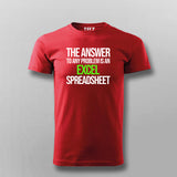 The Answer To Any Problem Is An Excel Spreadsheet Funny Program Quotes T-shirt For Men