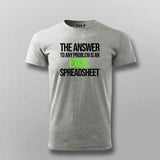 The Answer To Any Problem Is An Excel Spreadsheet Funny Program Quotes T-shirt For Men