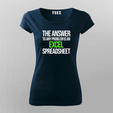 The Answer To Any Problem Is An Excel Spreadsheet Funny Program Quotes T-Shirt For Women