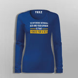 The Difference Between Beer And Your Opinion Is That I Asked For A Beer Funny Drinking T-Shirt For Women