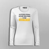 The Difference Between Beer And Your Opinion Is That I Asked For A Beer Funny Drinking T-Shirt For Women