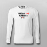 There's No Cure For Being A Cunt Funny Insult T-Shirt For Men