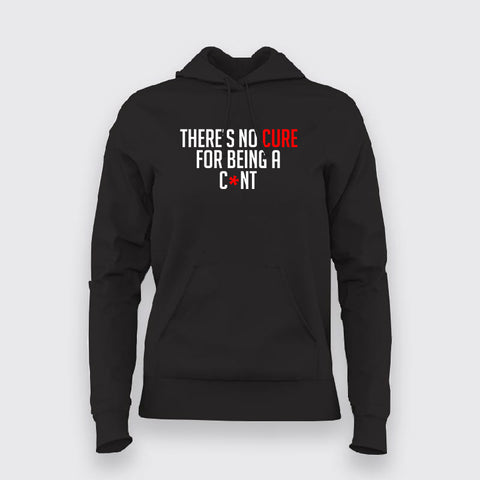 There's No Cure For Being A Cunt Funny Insult Hoodies For omen Online India