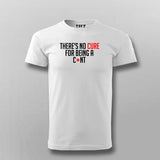 There's No Cure For Being A Cunt Funny Insult T-Shirt For Men Online India