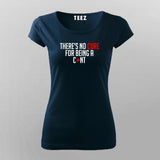 There's No Cure For Being A Cunt Funny Insult T-Shirt For Women