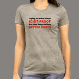 They Keep Making Better Idiots Funny Programming T-Shirt For Women Online India