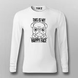 This Is My Happy Face Pug Dog Full Sleeve T-Shirt India