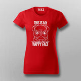 This Is My Happy Face Pug Dog T-Shirt For Women