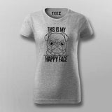 This Is My Happy Face Pug Dog T-Shirt For Women India