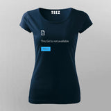 This Girl Not Available Funny Attitude T-Shirt For Women Online India 