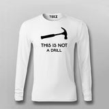 This Is Not A Drill Full Sleeve T-Shirt For Men Online India
