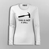 This Is Not A Drill Funny Hammer T-Shirt For Women