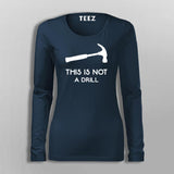 This Is Not A Drill Funny Hammer T-Shirt For Women