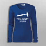 This Is Not A Drill Funny Hammer T-Shirt For Women