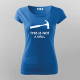 This Is Not A Drill Funny Hammer T-Shirt For Women