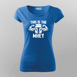 This Is The Whey Gym T-Shirt For Women Online Teez