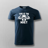 This Is The Whey Gym T-shirt For Men