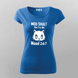 Thou Shall Not Try Me Mood 24:7 T-Shirt For Women