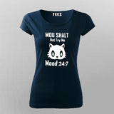Thou Shall Not Try Me Mood 24:7 T-Shirt For Women