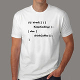 If Not Tired Keep Coding Else Drink Coffee Programmer T-Shirt For Men India