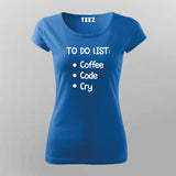 To Do List: Coffee, Code, Cry Programmer T-Shirt For Women