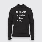 To Do List: Coffee, Code, Cry Programmer Hoodie For Women Online India